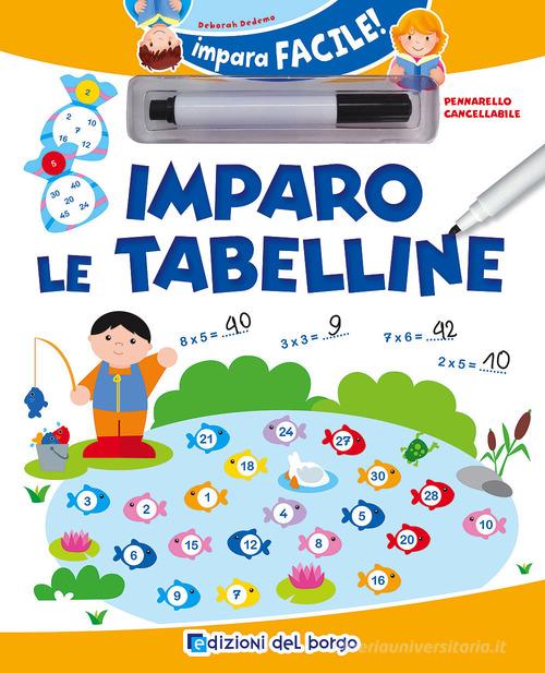 Imparo le tabelline. Con gadget di Deborah Dedemo edito da Edizioni del Borgo