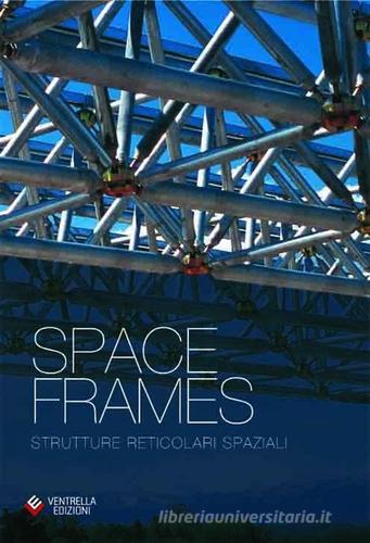 Space frames. Strutture reticolari spaziali. Con CD-ROM. Ediz. inglese di Ettore Ventrella edito da V E Ventrella Edizioni