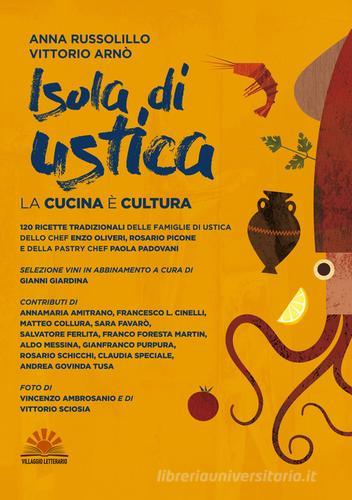 Isola di Ustica. La cucina è cultura di Anna Russolillo, Vittorio Arnò edito da Villaggio Letterario