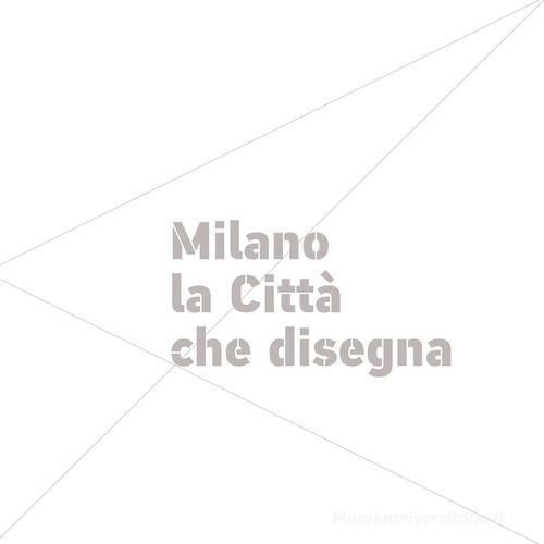 Milano la Città che disegna. Ediz. illustrata edito da Sémina