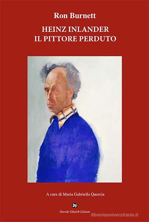 Heinz Inlander. Il pittore perduto di Ron Burnett edito da Davide Ghaleb Editore