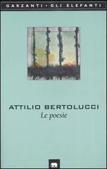 Le poesie di Attilio Bertolucci edito da Garzanti