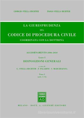 La giurisprudenza sul codice di procedura civile. Coordinata con la dottrina. Aggiornamento 2006-2010 vol.1.1 edito da Giuffrè