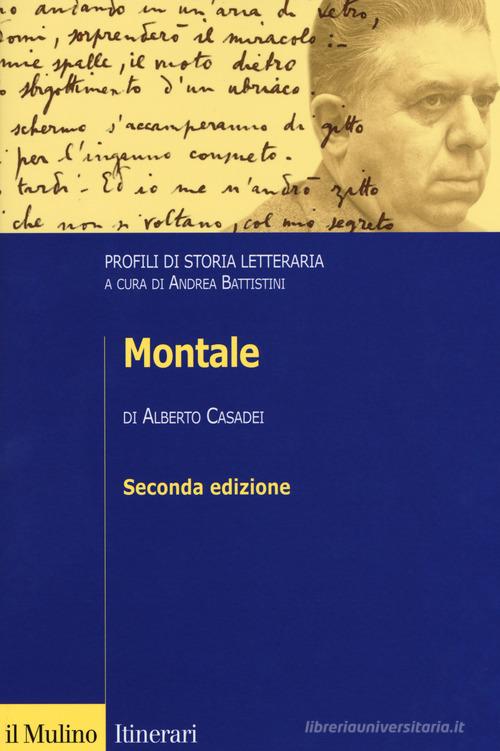 Montale. Profili di storia letteraria di Alberto Casadei edito da Il Mulino