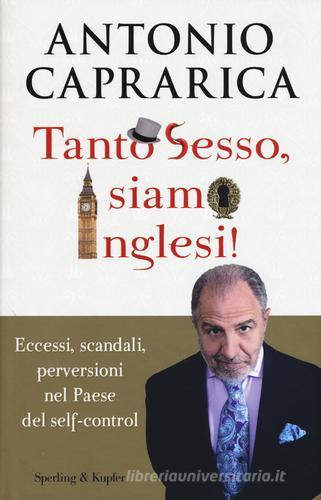 Tanto sesso, siamo inglesi! di Antonio Caprarica edito da Sperling & Kupfer