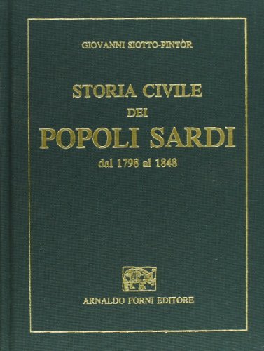 Storia civile dei popoli sardi (rist. anast. 1877) di Giovanni Siotto Pintor edito da Forni