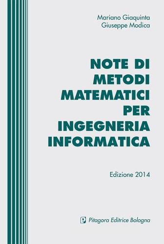 Note di metodi matematici per ingegneria informatica di Mariano Giaquinta, Giuseppe Modica edito da Pitagora