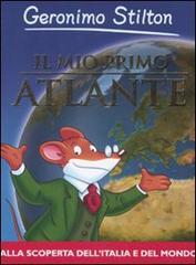 Il mio primo atlante. Ediz. illustrata di Geronimo Stilton edito da Piemme