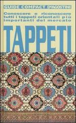 Tappeti. Conoscere e riconoscere tutti i tappeti orientali più importanti del mercato di Mehdi Zarif edito da De Agostini