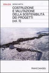 Costruzione e valutazione della sostenibilità dei progetti vol.2 di Sergio Mattia edito da Franco Angeli