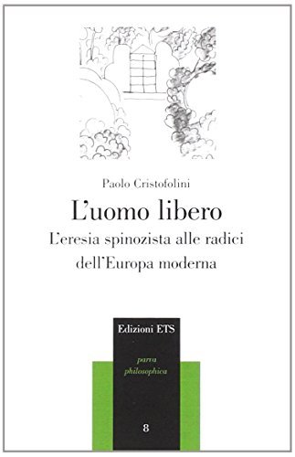 L'uomo libero. L'eresia spinozista alle radici dell'Europa moderna di Paolo Cristofolini edito da Edizioni ETS