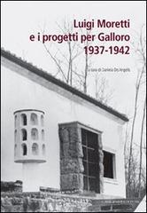 Luigi Moretti e i progetti per Galloro. 1937-1942 edito da Gangemi Editore