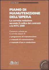 Piano di manutenzione dell'opera. La corretta redazione secondo il codice dei contratti e le NTC 2008. Con CD-ROM di Lorenzo Marsocci edito da DEI