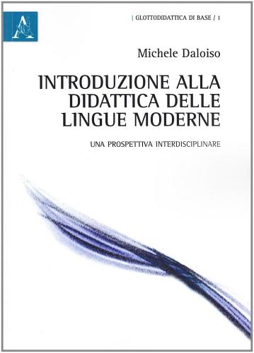 Introduzione alla didattica delle lingue moderne. Una prospettiva interdisciplinare di Michele Daloiso edito da Aracne
