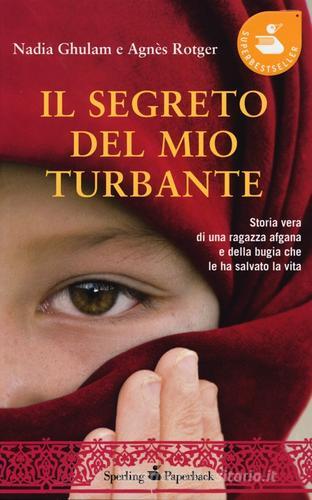 Il segreto del mio turbante di Nadia Ghulam, Agnès Rotger edito da Sperling & Kupfer