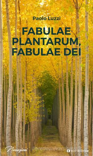 Fabulae plantarum, fabulae dei di Paolo Luzzi edito da Tau