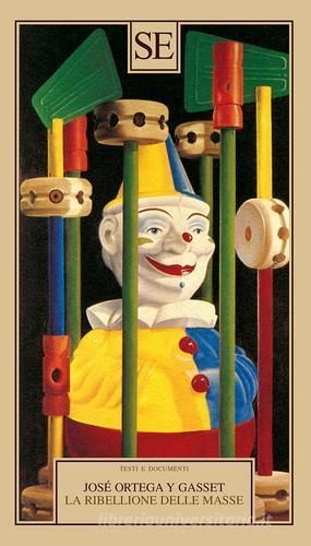 La ribellione delle masse di José Ortega y Gasset edito da SE