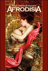 Afrodisia di Anna Genovese Kalcich edito da Solfanelli