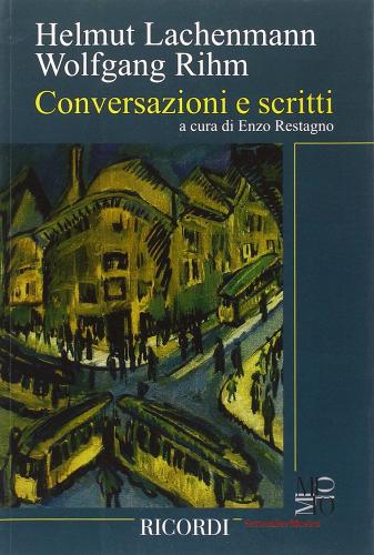 Conversazioni e scritti di Helmut Lachenmann, Wolfgang Rihm edito da Casa Ricordi