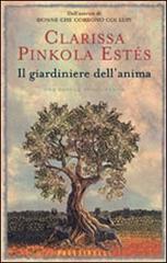 Il giardiniere dell'anima di Clarissa Pinkola Estés edito da Sperling & Kupfer