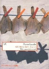 Storia del sale. Miti, cammini e saperi di Pierre Laszlo edito da Donzelli
