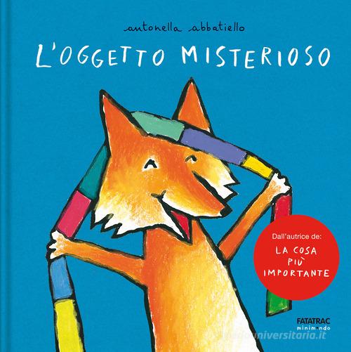 L'oggetto misterioso. Ediz. a colori di Antonella Abbatiello edito da Fatatrac