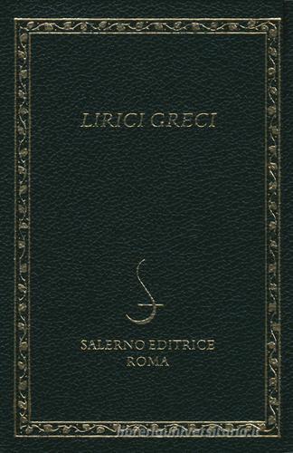 Lirici greci. Testo greco a fronte edito da Salerno Editrice