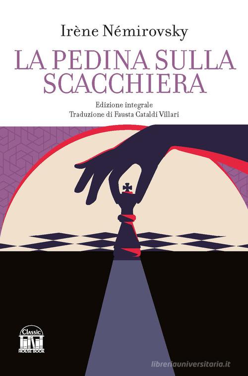 Libro La pedina sulla scacchiera. Ediz. integrale di Irène Némirovsky Classic House Book di 2M