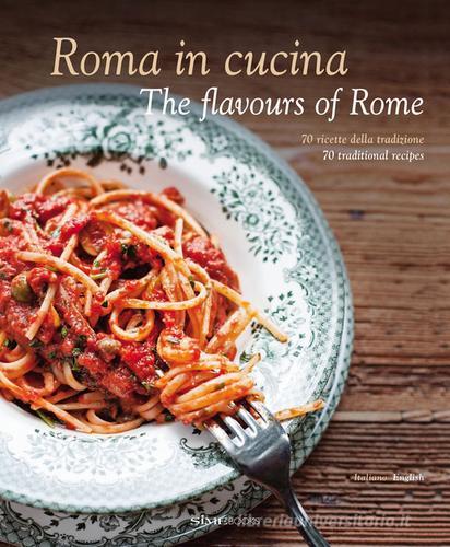 Roma in cucina. 70 ricette della tradizione. Ediz. italiana e inglese di Carla Magrelli, Barbara Santoro edito da Sime Books