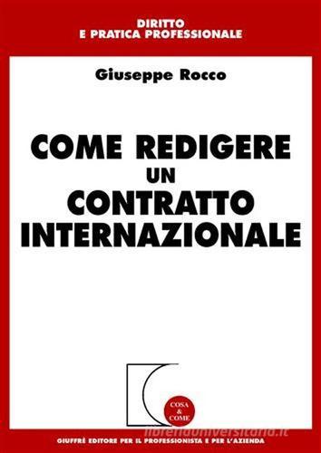 Come redigere un contratto internazionale di Giuseppe Rocco edito da Giuffrè