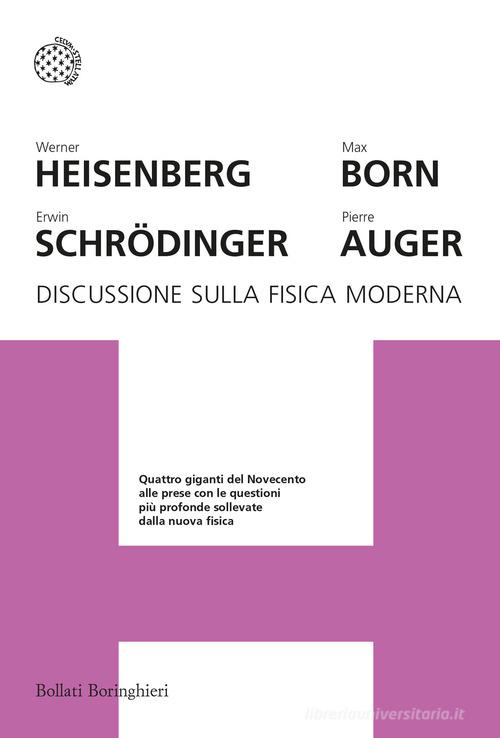 Discussione sulla fisica moderna di Werner Heisenberg, Erwin Schrödinger, Max Born edito da Bollati Boringhieri