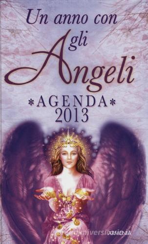Un anno con gli angeli. Agenda 2013 edito da Armenia