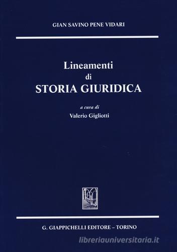 Lineamenti di storia giuridica di Gian Savino Pene Vidari edito da Giappichelli