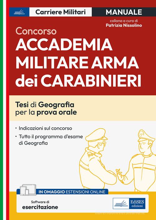 Concorso Accademia Militare Arma dei Carabinieri. Tesi di Geografia per la prova orale. Con espansione online. Con software di simulazione edito da Edises professioni & concorsi