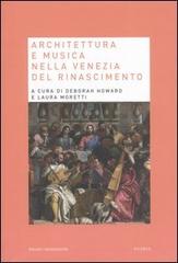 Architettura e musica nella Venezia del Rinascimento edito da Mondadori Bruno