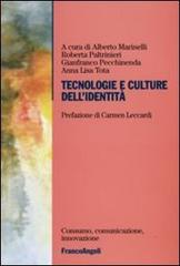 Tecnologie e culture dell'identità di Alberto Marinelli, Roberta Paltrinieri, Gianfranco Pecchinenda edito da Franco Angeli