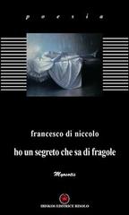 Ho un segreto che sa di fragole di Francesco Di Niccolo edito da Ibiskos Editrice Risolo