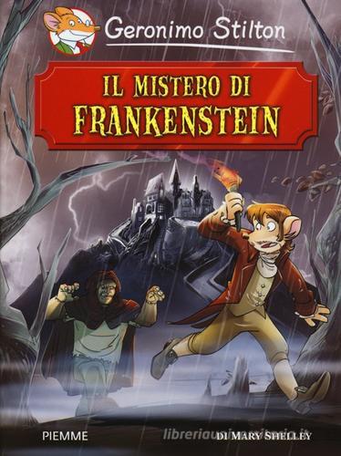 Il mistero di Frankenstein di Mary Shelley di Geronimo Stilton edito da Piemme