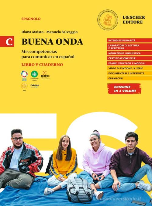 Buena onda. Mis competencias para comunicar en español. Libro del alumno. Con Cuaderno de ejercicios. Per le Scuole superiori vol. C di Diana Maisto, Manuela Salvaggio edito da Loescher