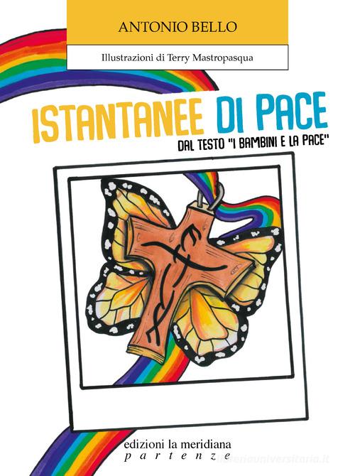 Istantanee di pace. Dal testo «I bambini e la pace» di Antonio Bello edito da Edizioni La Meridiana