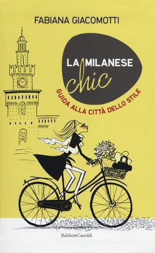 La milanese chic. Guida alla città dello stile di Fabiana Giacomotti edito da Dalai Editore