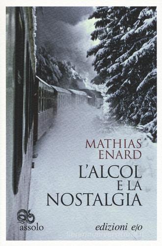 L' alcol e la nostalgia di Mathias Énard edito da E/O