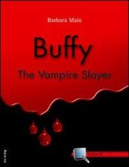 Buffy. The Vampire Slayer di Barbara Maio edito da Aracne