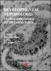 Developmental nephrology. From embryology to metabolomics edito da Hygeia Press
