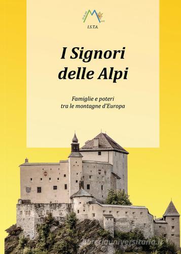 I signori delle Alpi. Famiglie e poteri tra le montagne d'Europa di Luca Giarelli edito da Youcanprint
