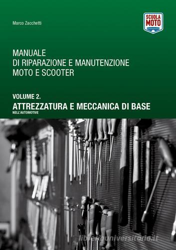Manuale di riparazione e manutenzione moto e scooter. Ediz. a spirale vol.2 di Marco Zacchetti edito da Scuola Moto