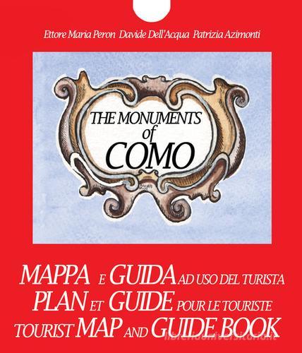 The monuments of Como. Tourist map and guidebook di Ettore Maria Peron, Davide Dell'Acqua, Patrizia Azimonti edito da Itinelario
