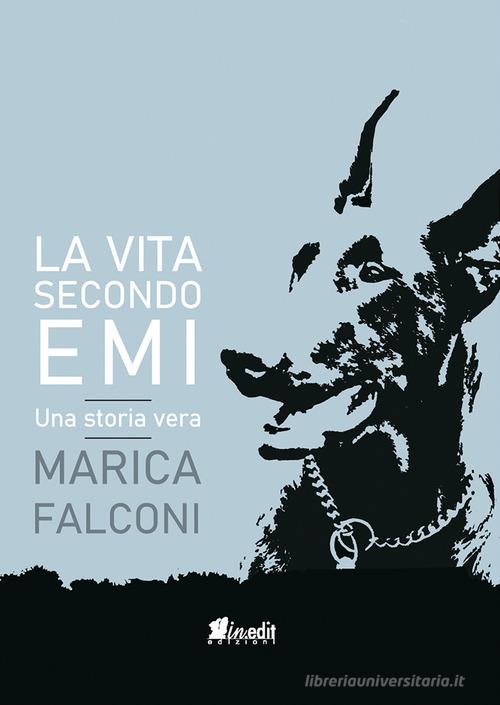 La vita secondo Emi. Una storia vera di Marica Falconi edito da in.edit