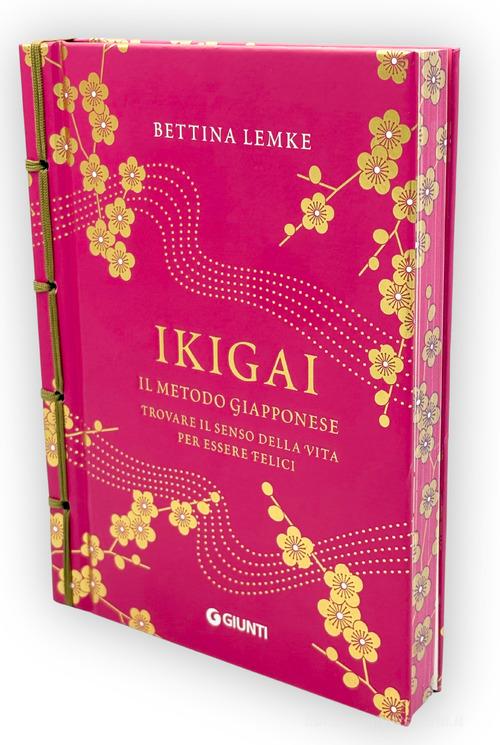 Ikigai. Il metodo giapponese. Trovare il senso della vita per essere felici di Bettina Lemke edito da Giunti Editore