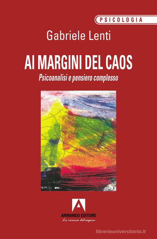 Ai margini del caos di Gabriele Lenti edito da Armando Editore